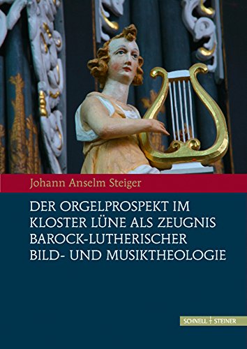 Der Orgelprospekt im Kloster Lüne als Zeugnis barock-lutherischer Bild-und Musiktheologie: Zur Intermedialität von Wort, Bild und Musik im 17. Jahrhundert