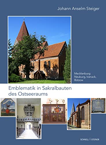 Emblematik in Sakralbauten des Ostseeraums: Bd. 3: Mecklenburg: Neuburg, Ivenack, Bützow (Geistliche Intermedialität in der Frühen Neuzeit, Band 3)