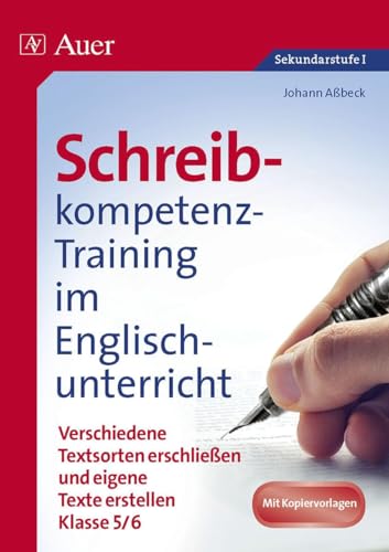 Schreibkompetenz-Training Englisch 5-6: Verschiedene Textsorten erschließen und eigene Texte erstellen Klasse 5-6 (Schreibkompetenz-Training Sekundarstufe) von Auer Verlag i.d.AAP LW