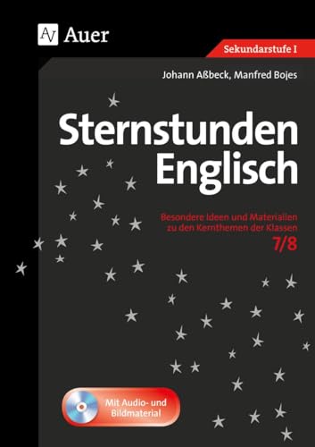 Sternstunden Englisch Klasse 7/8: Besondere Ideen und Materialien zu den Kernthemen der Klassen 7/8 (Sternstunden Sekundarstufe) von Auer Verlag i.d.AAP LW