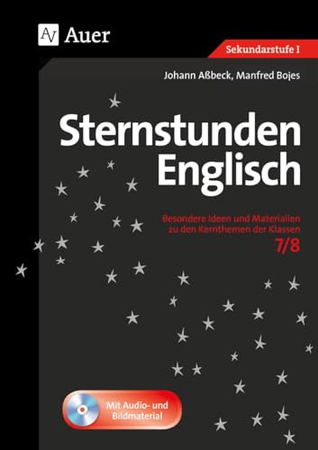 Sternstunden Englisch Klasse 7/8: Besondere Ideen und Materialien zu den Kernthemen der Klassen 7/8 (Sternstunden Sekundarstufe)