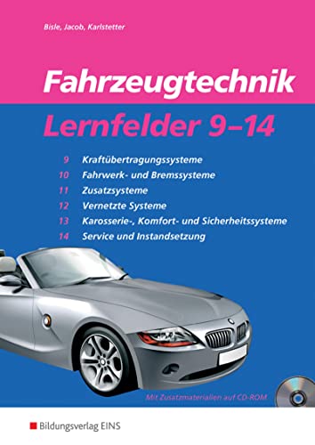 Fahrzeugtechnik: Lernfelder 9-14 Schulbuch: Kraftübertragungssysteme, Fahrwerk und Bremssysteme, Zusatzsysteme, Vernetzte Systeme, Karosserie-, ... (Fahrzeugtechnik: Ausgabe nach Lernfeldern) von Bildungsverlag Eins
