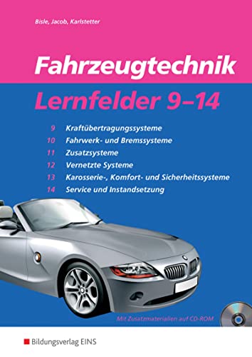 Fahrzeugtechnik Lernfelder 9-14. Arbeitsheft: Kraftübertragungssysteme, Fahrwerk und Bremssysteme, Zusatzsysteme, Vernetzte Systeme, Karosserie-, ... ... (Fahrzeugtechnik: Ausgabe nach Lernfeldern) von Bildungsverlag Eins GmbH