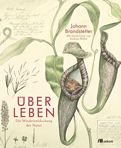 Über Leben: Die Wiederentdeckung der Natur von Oekom Verlag GmbH