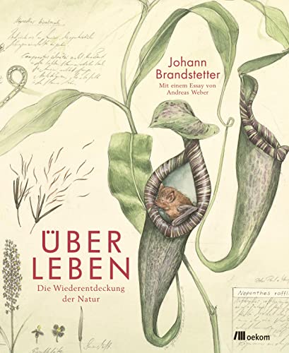 Über Leben: Die Wiederentdeckung der Natur. Kunst und Ökologie im Anthropozän, ein Essay von Johann Brandstetter und Andreas Weber über Nachhaltigkeit und Biodiversität