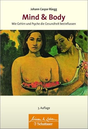 Mind & Body: Wie Gehirn und Psyche die Gesundheit beeinflussen Wissen & Leben Herausgegeben von Wulf Bertram