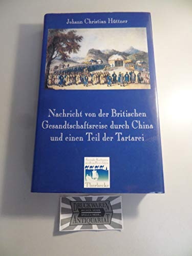 Nachricht von der Britischen Geandtschaftsreise durch China und einen Teil der Tartarei von Jan Thorbecke Verlag
