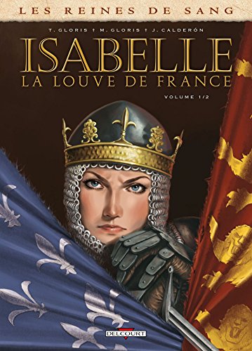 Les reines de sang - Isabelle, la louve de France, Tome 1 von DELCOURT