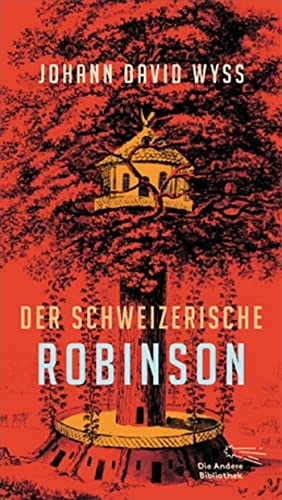 Der Schweizerische Robinson (Die Andere Bibliothek, Band 383) von AB Die Andere Bibliothek