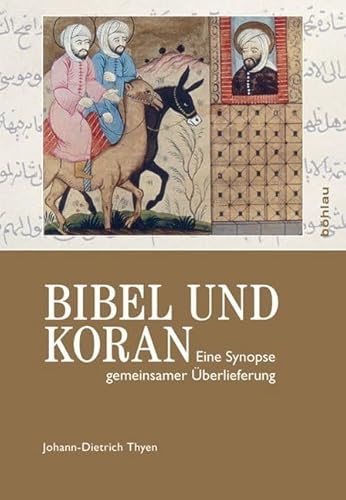 Bibel und Koran: Eine Synopse gemeinsamer Überlieferung