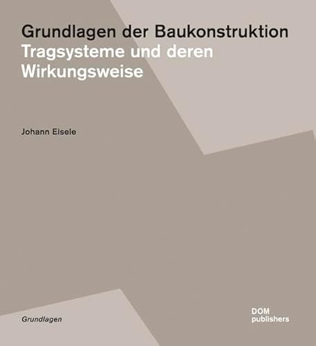 Grundlagen der Baukonstruktion: Tragsysteme und deren Wirkungsweise (Grundlagen/Basics)