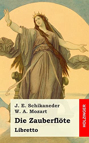 Die Zauberflöte: Große Oper in zwey Aufzügen von CREATESPACE