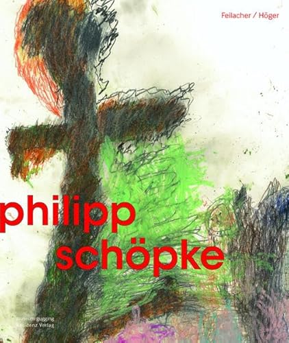philipp schöpke.!: Mit Textbeiträgen von Maria Höger und Johann Feilacher