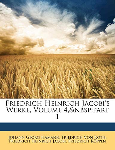 Friedrich Heinrich Jacobi's Werke, Vierter Band Friedrich Heinrich Jacobi's Werke, Vierter Band von Nabu Press