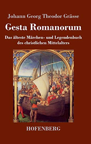 Gesta Romanorum: Das älteste Märchen- und Legendenbuch des christlichen Mittelalters