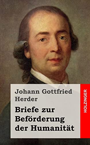 Briefe zur Beförderung der Humanität Briefe zur Beförderung der Humanität von CREATESPACE
