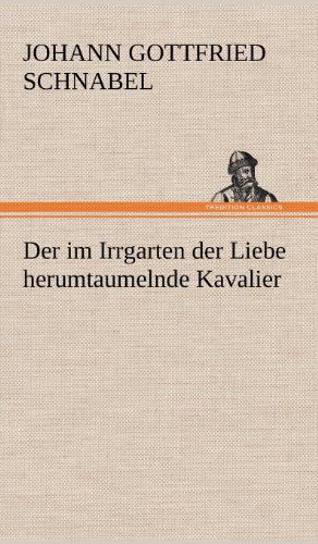 Der im Irrgarten der Liebe herumtaumelnde Kavalier von TREDITION CLASSICS