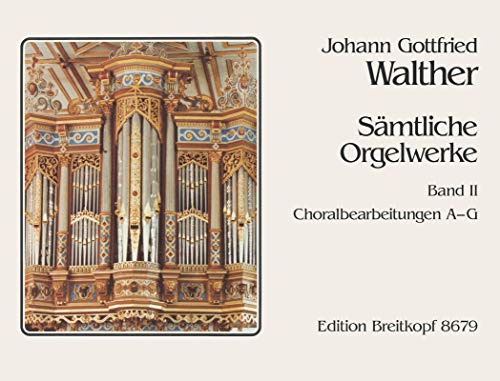 Sämtliche Orgelwerke Band 2: Choralbearbeitungen A - G - Breitkopf Urtext (EB 8679)