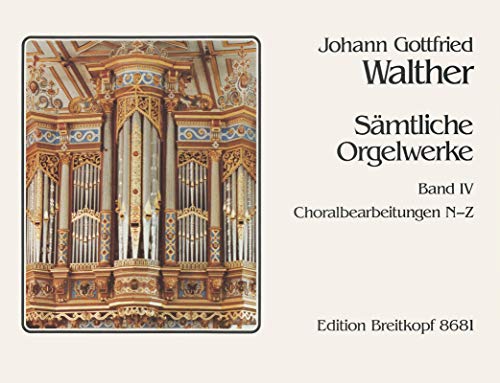 Sämtliche Orgelwerke Band 4: Choralbearbeitungenfür Orgel N - Z - Breitkopf Urtext (EB 8681)