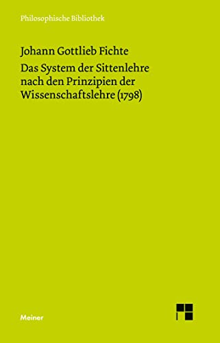 Philosophische Bibliothek, Bd.485, System der Sittenlehre, nach den Prinzipien der Wissenschaftslehre (1798): Einl. v. Hansjürgen Verweyen
