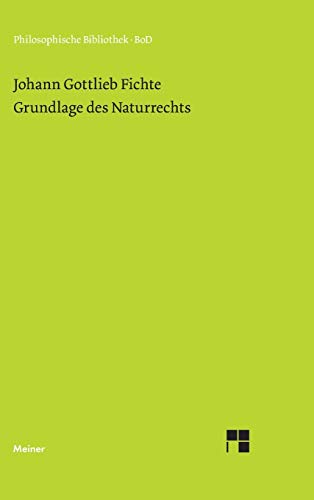 Philosophische Bibliothek, Bd.256, Grundlage des Naturrechts, nach Prinzipien der Wissenschaftslehre (1796).