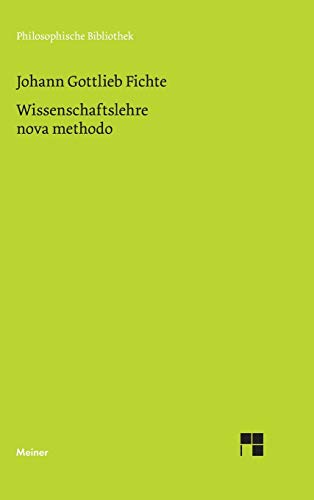 Philosophische Bibliothek, Bd.336, Wissenschaftslehre nova methodo, Kollegnachschrift K. Chr. Fr. Krause (1798/99) von Felix Meiner