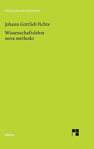 Philosophische Bibliothek, Bd.336, Wissenschaftslehre nova methodo, Kollegnachschrift K. Chr. Fr. Krause (1798/99)