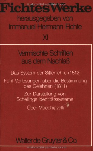 Werke, 11 Bde., Bd.11, Vermischte Schriften aus dem Nachlaß (Johann G. Fichte: Werke)