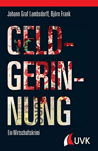 Geldgerinnung: Ein Wirtschaftskrimi von Uvk