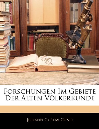 Forschungen im Gebiete der alten Völkerkunde, Erster Theil Forschungen im Gebiete der alten Völkerkunde, Erster Theil von Nabu Press
