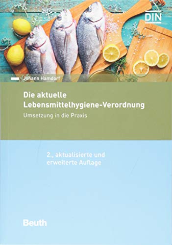 Die aktuelle Lebensmittelhygiene-Verordnung: Umsetzung in die Praxis (DIN Media Praxis)
