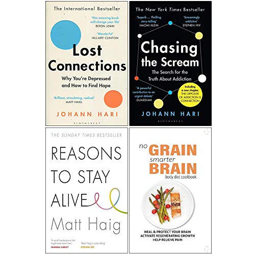 Lost Connections, Chasing the Scream, Reasons to Stay Alive, No Grain Smarter Brain Body Diet Cookbook 4 Books Collection Set