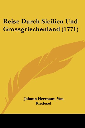 Reise Durch Sicilien Und Grossgriechenland (1771) von Kessinger Pub Co