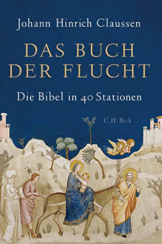 Das Buch der Flucht: Die Bibel in 40 Stationen von Beck C. H.