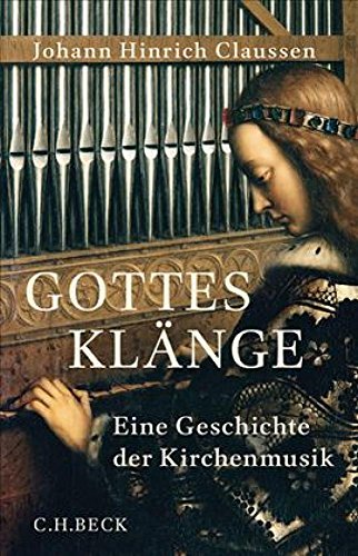 Gottes Klänge: Eine Geschichte der Kirchenmusik von Beck C. H.