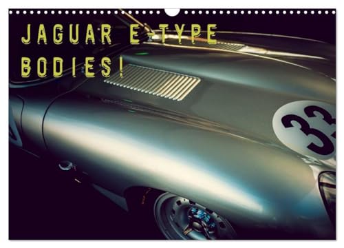 Jaguar E-Type - Bodies (Wandkalender 2024 DIN A3 quer), CALVENDO Monatskalender von CALVENDO