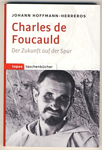 Charles de Foucauld: Der Zukunft auf der Spur (Topos Taschenbücher)