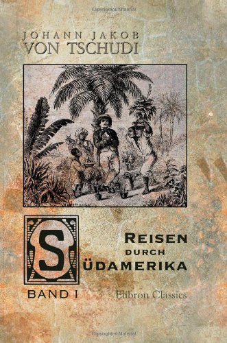 Reisen durch Südamerika: Band 1 von Adamant Media Corporation