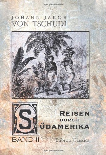 Reisen durch Südamerika: Band 2 von Adamant Media Corporation