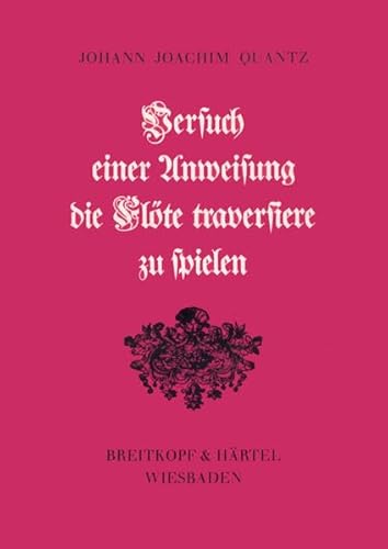 Versuch einer Anweisung die Flöte traversiere zu spielen (BV 241): Faksimile der Ausgabe Berlin 1752 / mit einer Einführung von Barthold Kuijken von Breitkopf & Härtel
