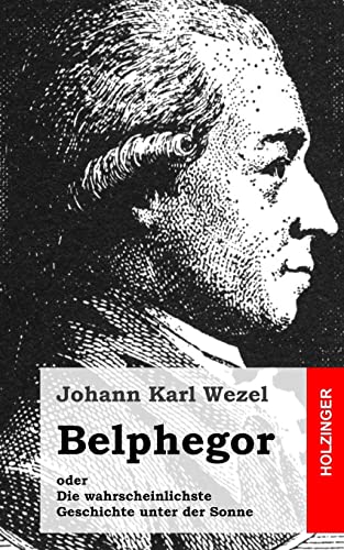 Belphegor: oder Die wahrscheinlichste Geschichte unter der Sonne von Createspace Independent Publishing Platform