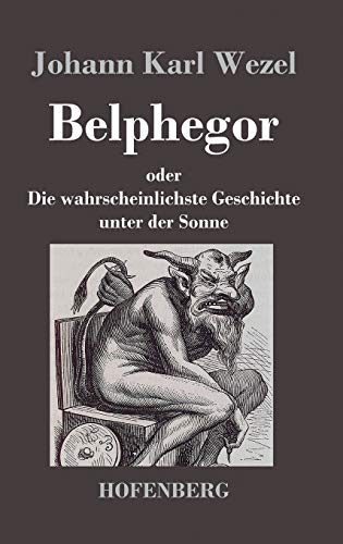 Belphegor: oder Die wahrscheinlichste Geschichte unter der Sonne von Hofenberg