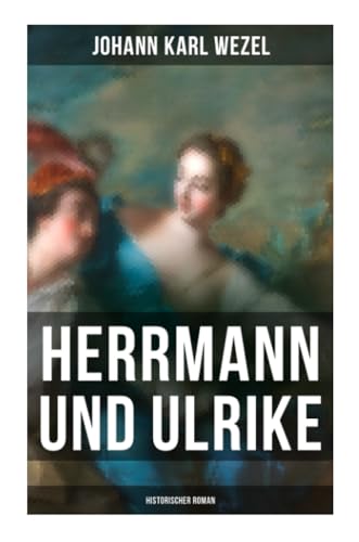 Herrmann und Ulrike: Historischer Roman Herrmann und Ulrike: Historischer Roman