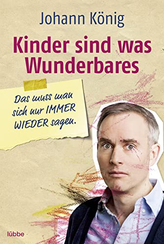 Kinder sind was Wunderbares: Das muss man sich nur Immer Wieder sagen