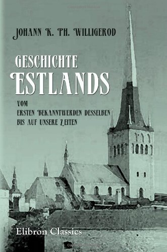 Geschichte Estlands, vom ersten Bekanntwerden desselben bis auf unsere Zeiten