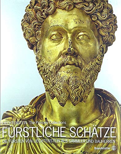 Fürstliche Schätze - Die Fürsten von Liechtenstein als Sammler und Bauherren