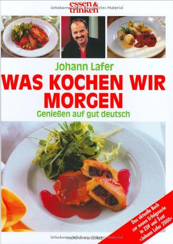 Johann Lafer/Was kochen wir morgen?