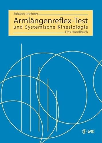Armlängenreflex-Test und Systemische Kinesiologie: Das Handbuch von VAK Verlags GmbH