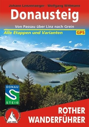 Donausteig: Von Passau über Linz nach Grein. Alle Etappen und Varianten. Mit GPS-Tracks (Rother Wanderführer)
