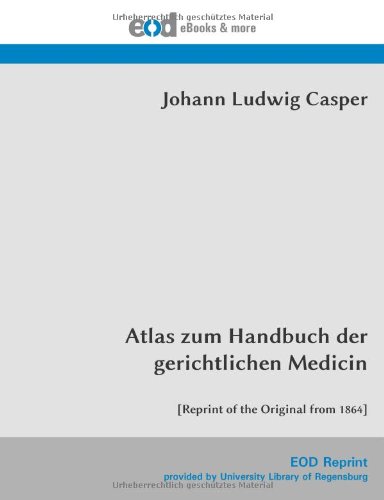 Atlas zum Handbuch der gerichtlichen Medicin: [Reprint of the Original from 1864] von EOD Network
